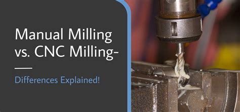 manual vs cnc machining|manual mill vs cnc.